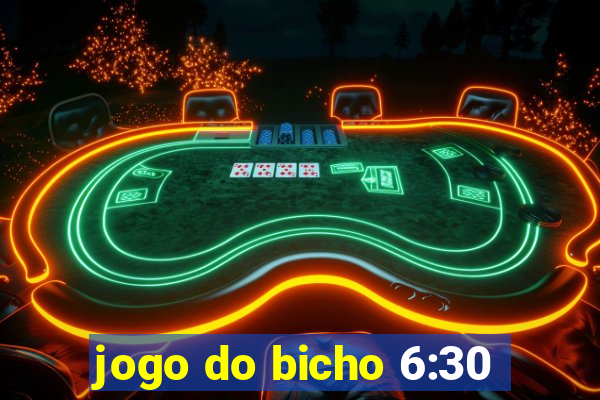 jogo do bicho 6:30